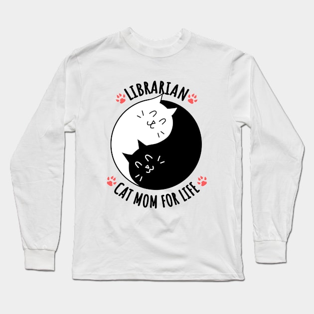 Librarian Cat Mom For Life Quote Long Sleeve T-Shirt by jeric020290